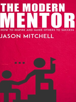 cover image of The Modern Mentor--How to Inspire and Guide Others to Success